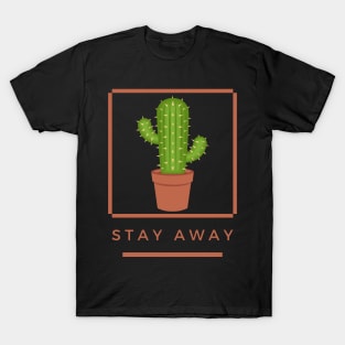 Cactus Stay Away Humor And Funny T-Shirt